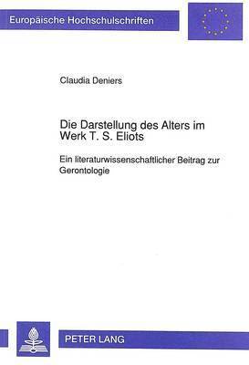 Die Darstellung Des Alters Im Werk T. S. Eliots 1