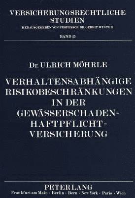 Verhaltensabhaengige Risikobeschraenkungen in Der Gewaesserschaden-Haftpflichtversicherung 1