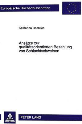 Ansaetze Zur Qualitaetsorientierten Bezahlung Von Schlachtschweinen 1