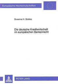 bokomslag Die Deutsche Kreditwirtschaft Im Europaeischen Bankenrecht