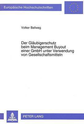 Der Glaeubigerschutz Beim Management Buyout Einer Gmbh Unter Verwendung Von Gesellschaftsmitteln 1