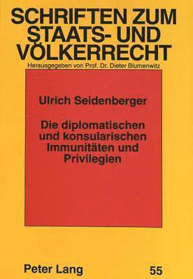 bokomslag Die Diplomatischen Und Konsularischen Immunitaeten Und Privilegien