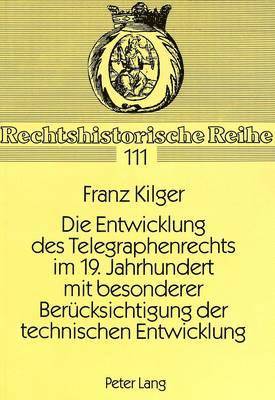 bokomslag Die Entwicklung Des Telegraphenrechts Im 19. Jahrhundert Mit Besonderer Beruecksichtigung Der Technischen Entwicklung