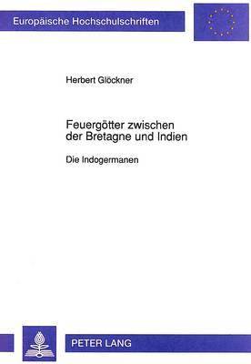 Herbert Glöckner - Feuergoetter Zwischen Der Bretagne Und Indien, Häftad