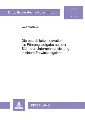 Die Betriebliche Innovation ALS Fuehrungsaufgabe Aus Der Sicht Der Unternehmensleitung in Einem Entwicklungsland 1