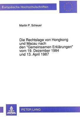 bokomslag Die Rechtslage Von Hongkong Und Macau Nach Den Gemeinsamen Erklaerungen Vom 19. Dezember 1984 Und 13. April 1987