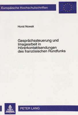 bokomslag Gespraechssteuerung Und Imagearbeit in Hoererkontaktsendungen Des Franzoesischen Rundfunks