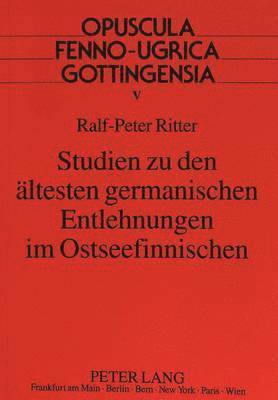 bokomslag Studien Zu Den Aeltesten Germanischen Entlehnungen Im Ostseefinnischen