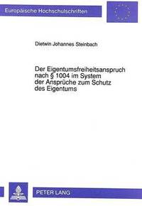 bokomslag Der Eigentumsfreiheitsanspruch Nach  1004 Im System Der Ansprueche Zum Schutz Des Eigentums