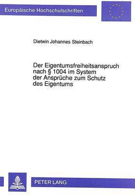 Der Eigentumsfreiheitsanspruch Nach  1004 Im System Der Ansprueche Zum Schutz Des Eigentums 1