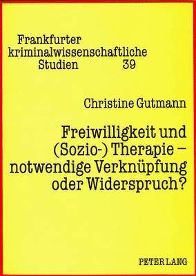 bokomslag Freiwilligkeit Und (Sozio-) Therapie - Notwendige Verknuepfung Oder Widerspruch?