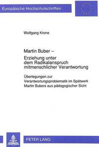 bokomslag Martin Buber - Erziehung Unter Dem Radikalanspruch Mitmenschlicher Verantwortung