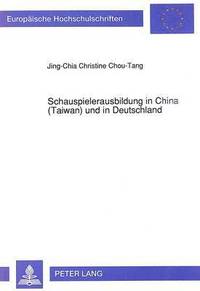 bokomslag Schauspielerausbildung in China (Taiwan) Und in Deutschland