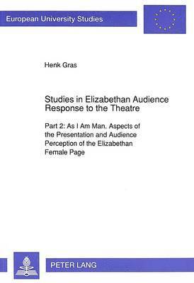 As I am Man. Aspects of the Presentation and Audience Perception of the Elizabethan Female Page