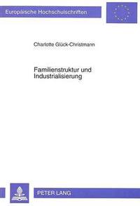 bokomslag Familienstruktur Und Industrialisierung