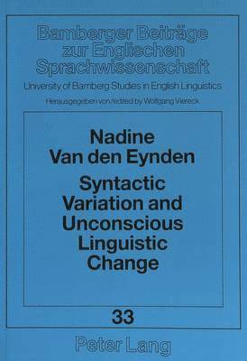Nadine van den Eynden, Nadine Van Den Eynden, Nadine Van Den Eynden, Wolfgang Viereck - Syntactic Variation and Unconscious Linguistic Change, Häftad