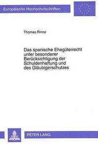 bokomslag Das Spanische Ehegueterrecht Unter Besonderer Beruecksichtigung Der Schuldenhaftung Und Des Glaeubigerschutzes