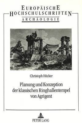 Planung Und Konzeption Der Klassischen Ringhallentempel Von Agrigent 1