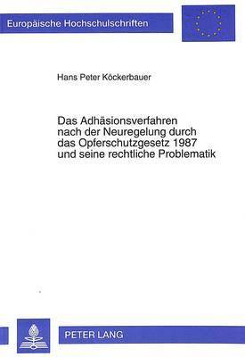 bokomslag Das Adhaesionsverfahren Nach Der Neuregelung Durch Das Opferschutzgesetz 1987 Und Seine Rechtliche Problematik
