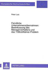 bokomslag Feindliche Unternehmensuebernahmen: Beeinflussung Des Managerverhaltens Und Das Trittbrettfahrer-Problem