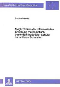 bokomslag Moeglichkeiten Der Differenzierten Erziehung Mathematisch Besonders Befaehigter Schueler Im Mittleren Schulalter