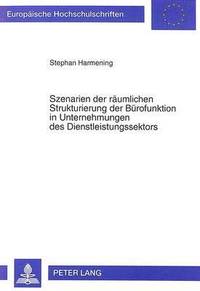 bokomslag Szenarien Der Raeumlichen Strukturierung Der Buerofunktion in Unternehmungen Des Dienstleistungssektors