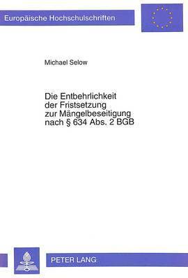 bokomslag Die Entbehrlichkeit Der Fristsetzung Zur Maengelbeseitigung Nach  634 Abs. 2 Bgb