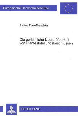 bokomslag Die Gerichtliche Ueberpruefbarkeit Von Planfeststellungsbeschluessen