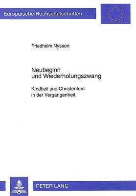 Neubeginn Und Wiederholungszwang 1