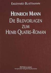 bokomslag Heinrich Mann - Die Bildvorlagen Zum Henri Quatre-Roman