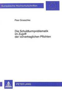 bokomslag Die Schuldturmproblematik Im Zugriff Der Vorvertraglichen Pflichten