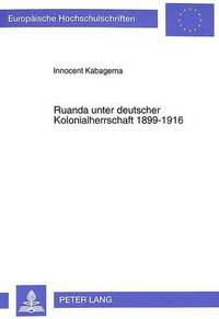 bokomslag Ruanda Unter Deutscher Kolonialherrschaft 1899-1916