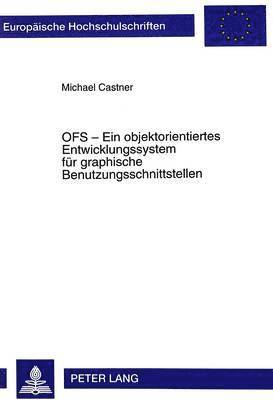 bokomslag Ofs - Ein Objektorientiertes Entwicklungssystem Fuer Graphische Benutzungsschnittstellen