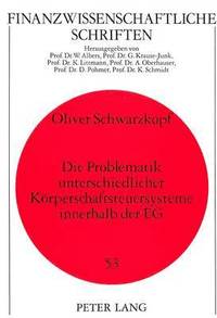 bokomslag Die Problematik Unterschiedlicher Koerperschaftsteuersysteme Innerhalb Der Eg