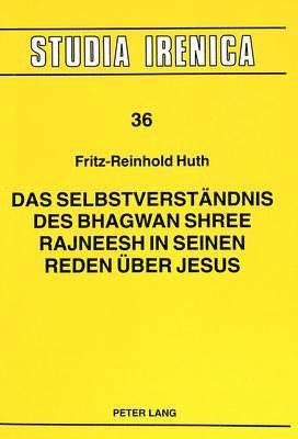 Das Selbstverstaendnis Des Bhagwan Shree Rajneesh in Seinen Reden Ueber Jesus 1