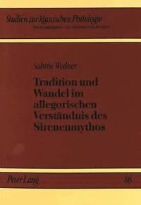 bokomslag Tradition Und Wandel Im Allegorischen Verstaendnis Des Sirenenmythos