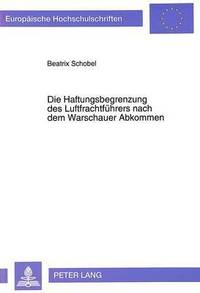 bokomslag Die Haftungsbegrenzung Des Luftfrachtfuehrers Nach Dem Warschauer Abkommen