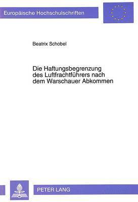 bokomslag Die Haftungsbegrenzung Des Luftfrachtfuehrers Nach Dem Warschauer Abkommen