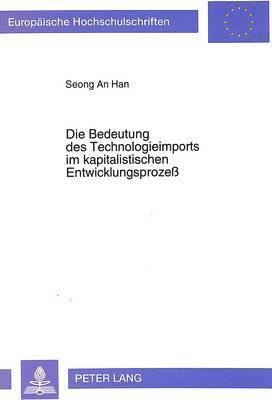 bokomslag Die Bedeutung Des Technologieimports Im Kapitalistischen Entwicklungsprozeß