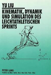 bokomslag Kinematik, Dynamik Und Simulation Des Leichtathletischen Sprints