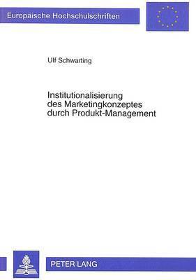 Institutionalisierung Des Marketingkonzeptes Durch Produkt-Management 1