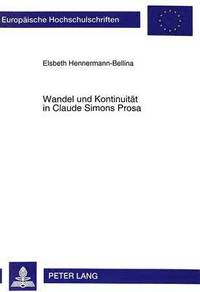 bokomslag Wandel und Kontinuitaet in Claude Simons Prosa