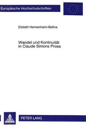 Wandel und Kontinuitaet in Claude Simons Prosa 1