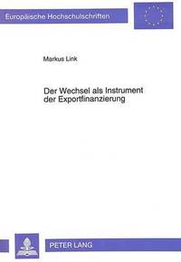 bokomslag Der Wechsel ALS Instrument Der Exportfinanzierung