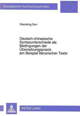 bokomslag Deutsch-Chinesische Syntaxunterschiede ALS Bedingungen Der Uebersetzungspraxis Am Beispiel Literarischer Texte