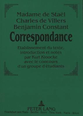 Madame de Stal - Charles de Villers - Benjamin Constant: - Correspondance. 1