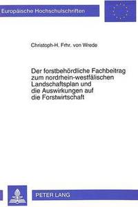 bokomslag Der Forstbehoerdliche Fachbeitrag Zum Nordrhein-Westfaelischen Landschaftsplan Und Die Auswirkungen Auf Die Forstwirtschaft