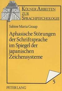 bokomslag Aphasische Stoerungen Der Schriftsprache Im Spiegel Der Japanischen Zeichensysteme