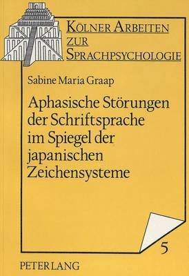 Aphasische Stoerungen Der Schriftsprache Im Spiegel Der Japanischen Zeichensysteme 1