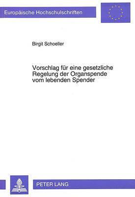 bokomslag Vorschlag Fuer Eine Gesetzliche Regelung Der Organspende Vom Lebenden Spender